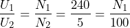\[ \frac{U_1}{U_2} = \frac{N_1}{N_2} = \frac{240}{5} = \frac{N_1}{100} \]